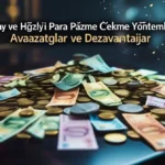 Kolay ve Hızlı Para Çekme Yöntemleri: Avantajlar ve Dezavantajlar para çekme